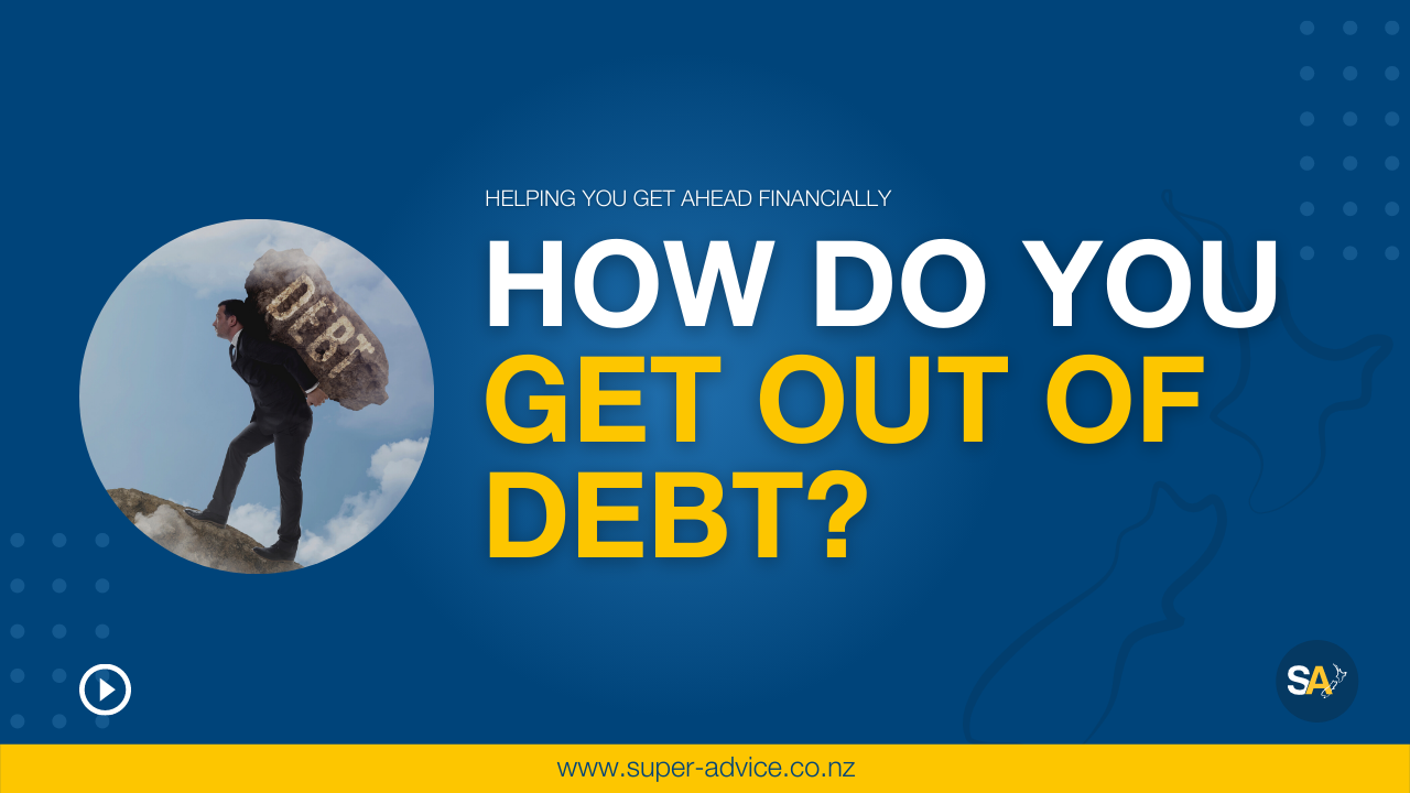 how-do-i-get-out-of-debt-super-advice-new-zealand